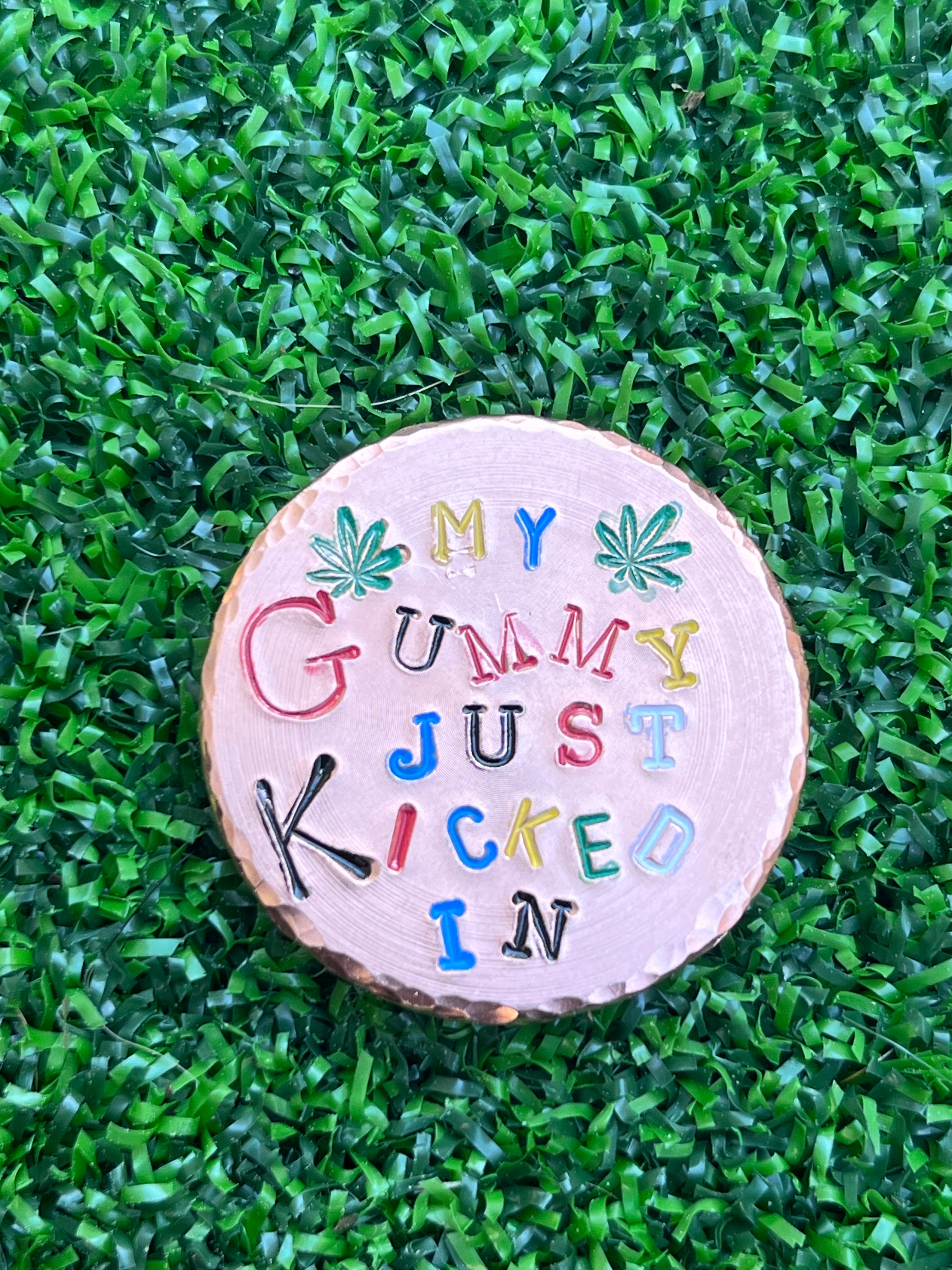 My Gummy just kicked in - Hammered Copper ball marker 1.25" x 1/8" square or round