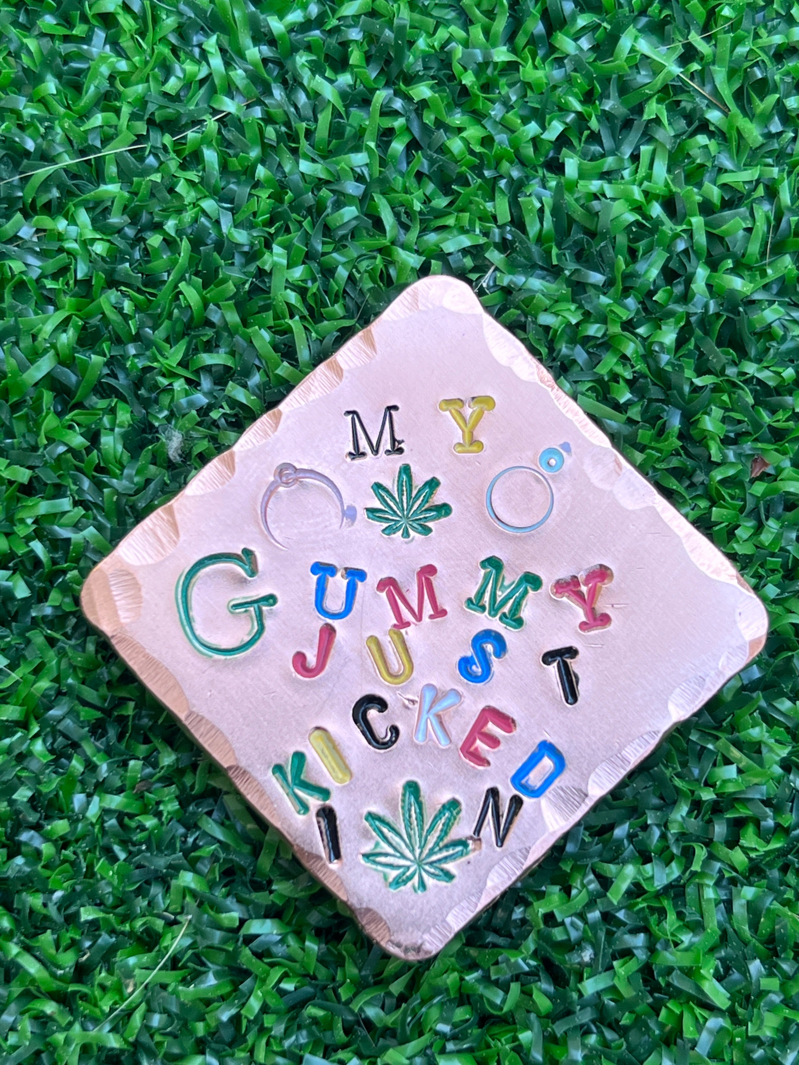 My Gummy just kicked in - Hammered Copper ball marker 1.25" x 1/8" square or round